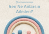 Sen Ne Anlarsın Aileden?